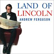 Land of Lincoln by  Andrew Ferguson audiobook