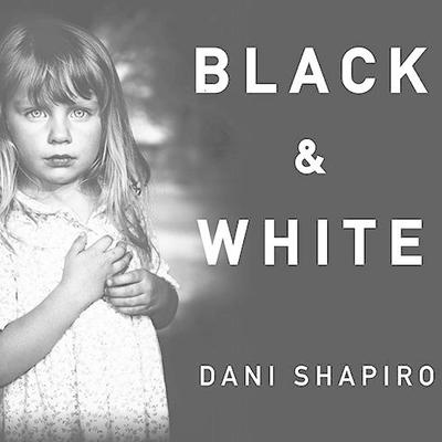 Black and White by Dani Shapiro audiobook