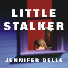 Little Stalker by Jennifer Belle audiobook
