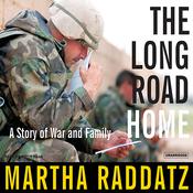 The Long Road Home by  Martha Raddatz audiobook