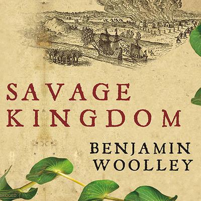 Savage Kingdom by Benjamin Woolley audiobook