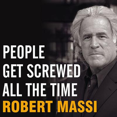 People Get Screwed All the Time by Robert Massi audiobook