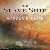 The Slave Ship by  Marcus Rediker audiobook