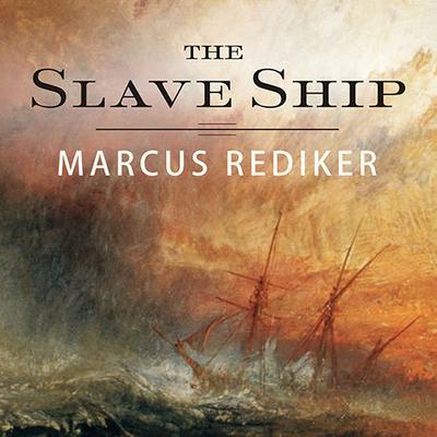 The Slave Ship by Marcus Rediker audiobook