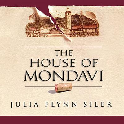 The House of Mondavi by Julia Flynn Siler audiobook