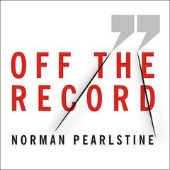 Off the Record by Norman Pearlstine audiobook