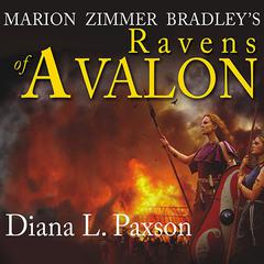 Marion Zimmer Bradley's Ravens of Avalon by Diana L. Paxson audiobook