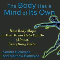 The Body Has a Mind of Its Own by Matthew Blakeslee audiobook