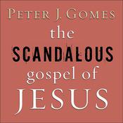 The Scandalous Gospel of Jesus by  Peter J. Gomes audiobook