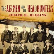 The Airmen and the Headhunters by  Judith M. Heimann audiobook
