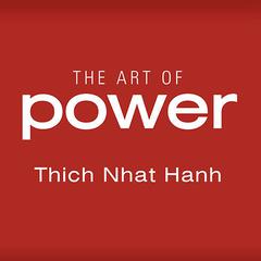 The Art of Power by Thich Nhat Hanh audiobook