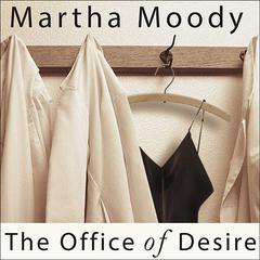 The Office of Desire by Martha Moody audiobook