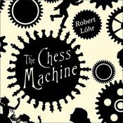 The Chess Machine by  Robert Löhr audiobook