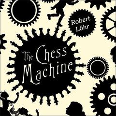 The Chess Machine by Robert Löhr audiobook