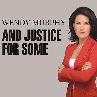 And Justice for Some by Wendy Murphy audiobook