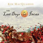 The Last Days of the Incas by  Kim MacQuarrie audiobook