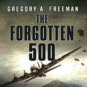 The Forgotten 500 by  Gregory A. Freeman audiobook