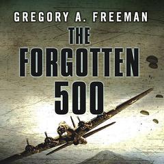 The Forgotten 500 by Gregory A. Freeman audiobook