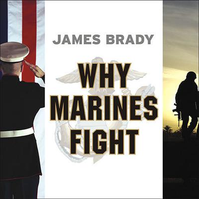 Why Marines Fight by James Brady audiobook