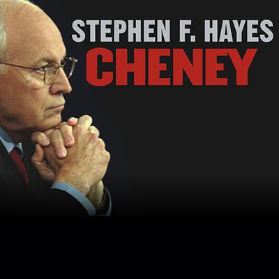 Cheney by Stephen F. Hayes audiobook