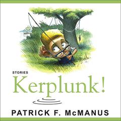 Kerplunk! by Patrick F. McManus audiobook