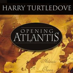 Opening Atlantis by Harry Turtledove audiobook
