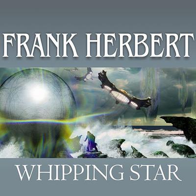 Whipping Star by Frank Herbert audiobook