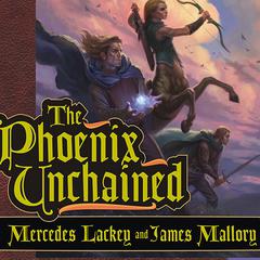 The Phoenix Unchained by Mercedes Lackey audiobook