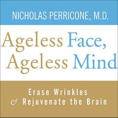 Ageless Face, Ageless Mind by Nicholas Perricone audiobook