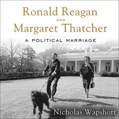 Ronald Reagan and Margaret Thatcher by Nicholas Wapshott audiobook
