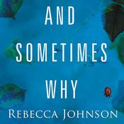 And Sometimes Why by  Rebecca Johnson audiobook
