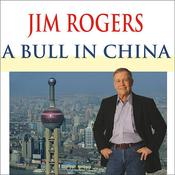 A Bull in China by  Jim Rogers audiobook