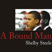 A Bound Man by  Shelby Steele audiobook