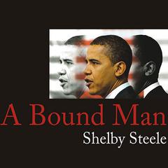A Bound Man by Shelby Steele audiobook
