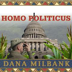 Homo Politicus by Dana Milbank audiobook