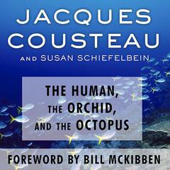 The Human, the Orchid, and the Octopus by Jacques Cousteau audiobook