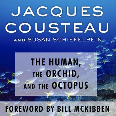 The Human, the Orchid, and the Octopus by Jacques Cousteau audiobook
