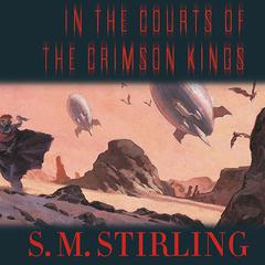 In the Courts of the Crimson Kings by S. M. Stirling audiobook