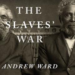 The Slaves' War by Andrew Ward audiobook