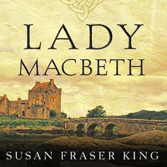 Lady Macbeth by Susan Fraser King audiobook