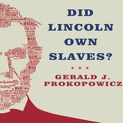 Did Lincoln Own Slaves? by  Gerald J. Prokopowicz audiobook