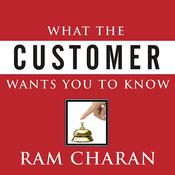 What the Customer Wants You to Know by  Ram Charan audiobook