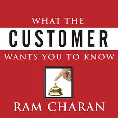 What the Customer Wants You to Know by Ram Charan audiobook