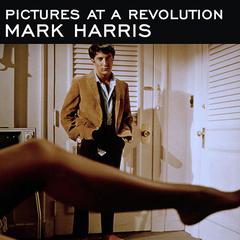 Pictures at a Revolution by Mark Harris audiobook