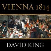 Vienna 1814 by  David King audiobook