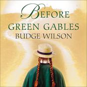 Before Green Gables by  Budge Wilson audiobook