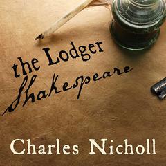 The Lodger Shakespeare by Charles Nicholl audiobook