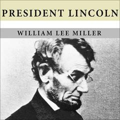 President Lincoln by William Lee Miller audiobook