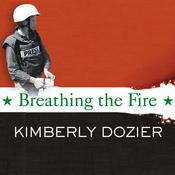 Breathing the Fire by  Kimberly Dozier audiobook