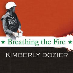 Breathing the Fire by Kimberly Dozier audiobook